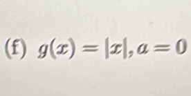 g(x)=|x|, a=0