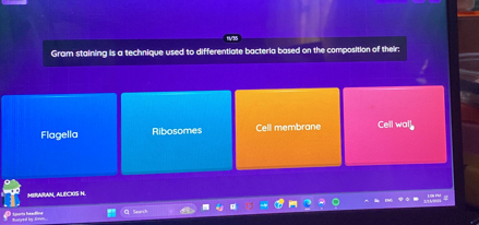 Gram staining is a technique used to differentiate bacteria based on the composition of their:
Flagella Ribosomes Cell membrane Cell wa
MIRARAN, ALECKS N.
* Liores hesollina