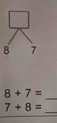 8+7=
_
7+8=
_