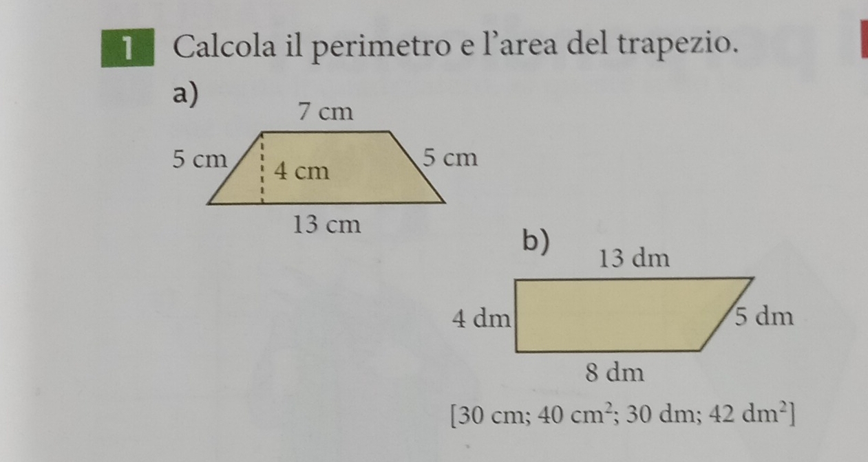 Calcola il perimetro e l’area del trapezio.
[30cm; 40cm^2; 30 dm; 42dm^2]