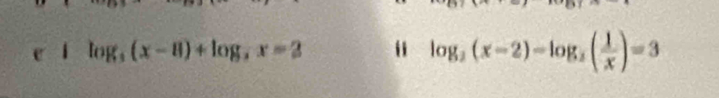 log _5(x-8)+log _5x=2
log _2(x-2)-log _2( 1/x )=3