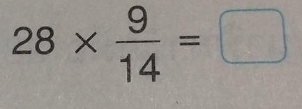 28*  9/14 =□