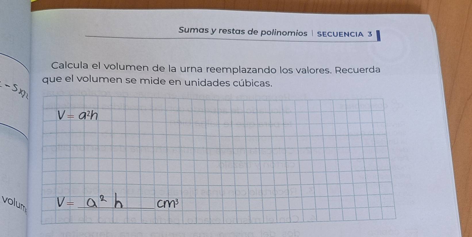Resuelto:Sumas y restas de polinomios | SECUENCIA 3 Calcula el volumen ...