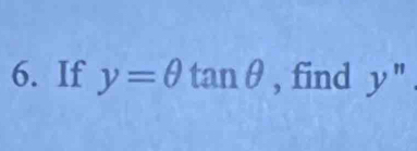 If y=θ tan θ , find y''