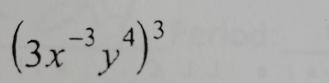 (3x^(-3)y^4)^3