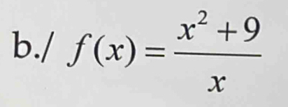 f(x)= (x^2+9)/x 