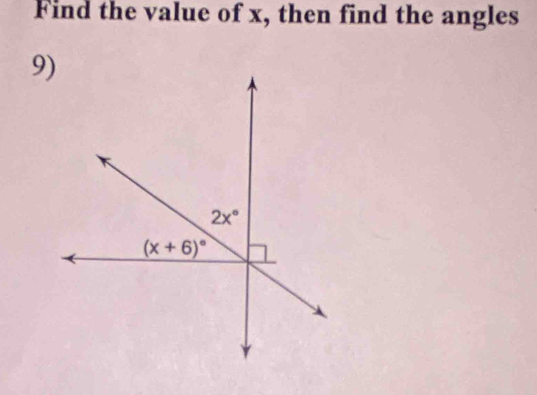 Find the value of x, then find the angles
9