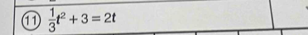 1  1/3 t^2+3=2t