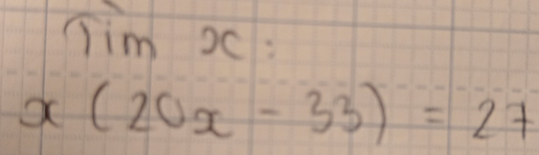 DC:
x(20x-33)=27