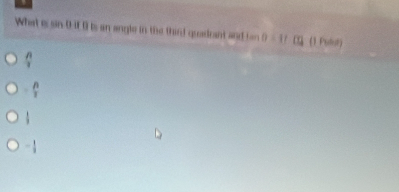 What e sin 0 if I is an angle in the third quadrant and fan (1 Pulut)
/
a
 7/3 