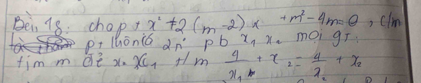 Bei 18. chop t x^2+2(m-2)x+m^2-4m=0 , Clm 
p+ lhoni6 dn pbx_1x_2 MO_1 T: 
fim m de x. V +m frac 4x_1+x_2=frac 4x_2+x_2