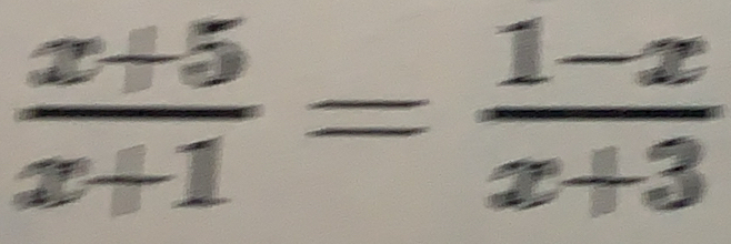  (x+5)/x+1 = (1-x)/x+3 