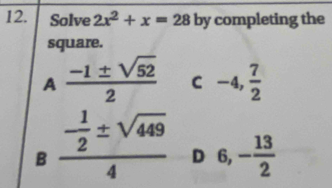 Solved: Solve 2x^2+x=28 by completing the square. A (-1± sqrt(52))/2 C ...