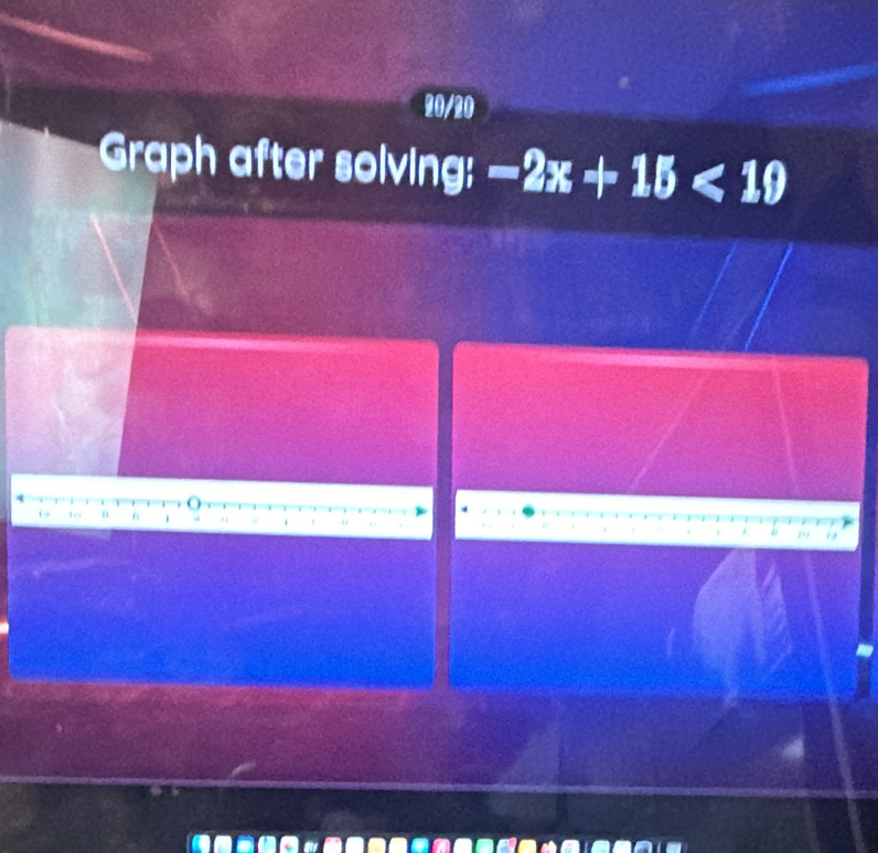 20/20 
Graph after solving: -2x+15<19</tex> 
#7