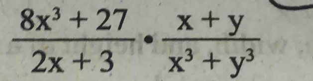  (8x^3+27)/2x+3 ·  (x+y)/x^3+y^3 