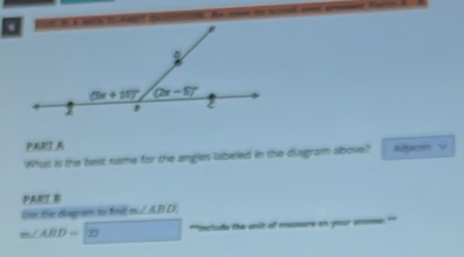 What is the best name for the angles labeled in the diagram albove? Adfarcan
PARTB
One the diagram to find m∠ABD,
m∠ ABD=122 *'nclade the anit of memore on your ame