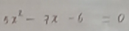 5x^2-7x-6=0