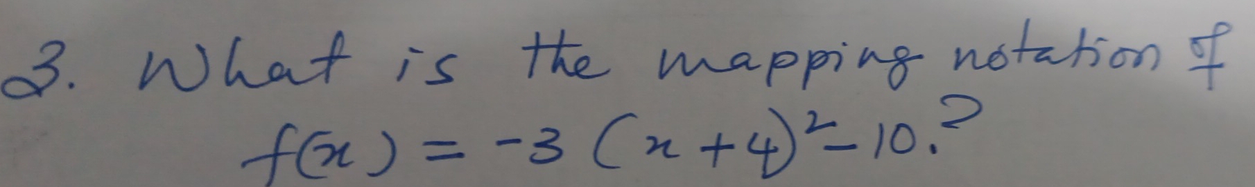 What is the mapping notation of
f(x)=-3(x+4)^2-10 ?