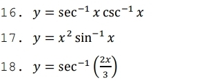 y=sec^(-1)xcsc^(-1)x
17. y=x^2sin^(-1)x
18. y=sec^(-1)( 2x/3 )