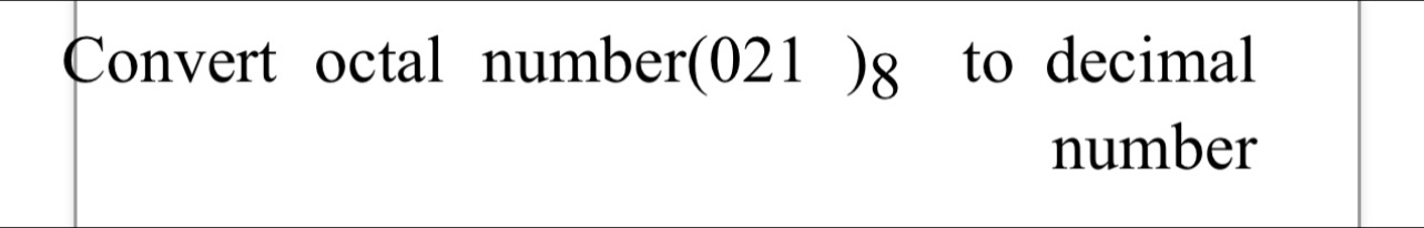Convert octal number(021 )g to decimal 
number