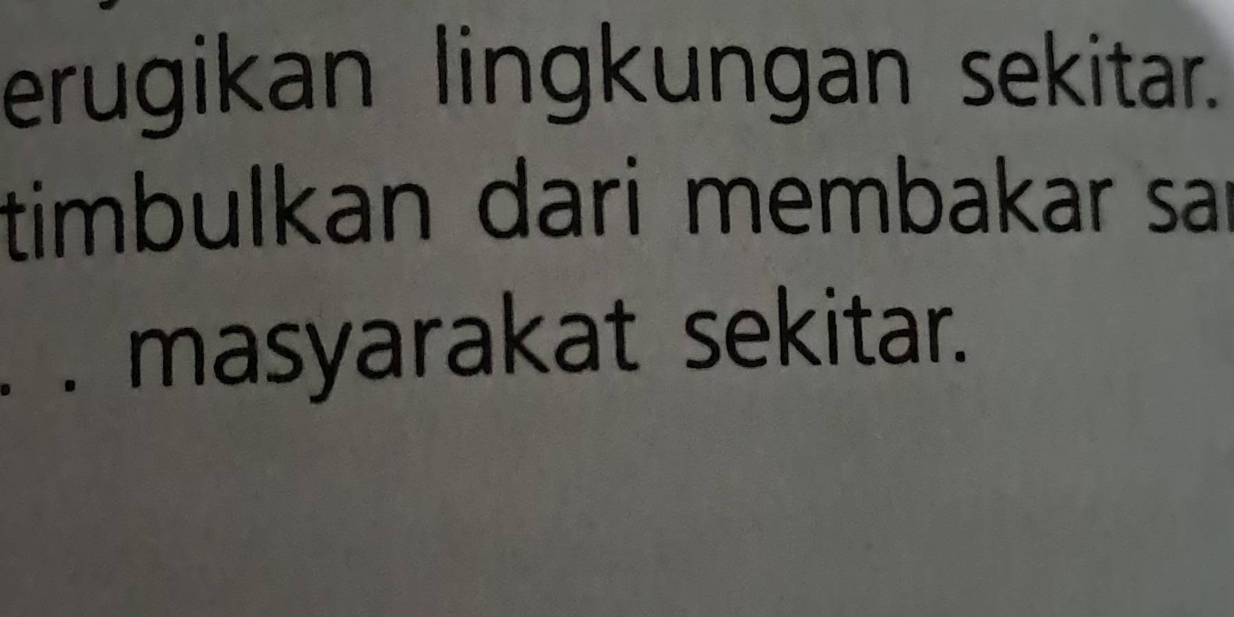 erugikan lingkungan sekitar. 
timbulkan dari membakar saı 
. masyarakat sekitar.