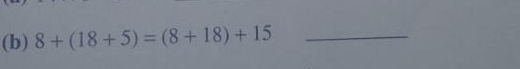 8+(18+5)=(8+18)+15 _