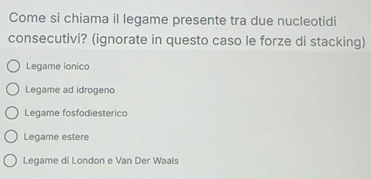 Risolto:Come si chiama il legame presente tra due nucleotidi ...
