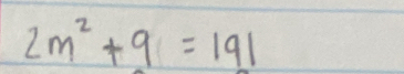 2m^2+9=191