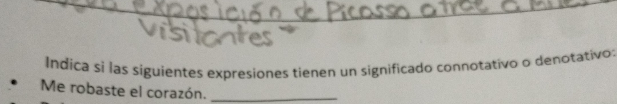 Indica si las siguientes expresiones tienen un significado connotativo o denotativo: 
Me robaste el corazón._