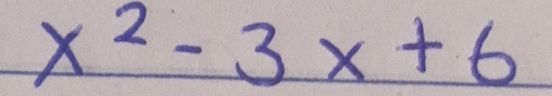 x^2-3x+6