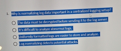 Solved: Why is normalizing log data important in a centralized logging ...