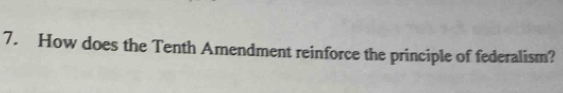 How does the Tenth Amendment reinforce the principle of federalism?