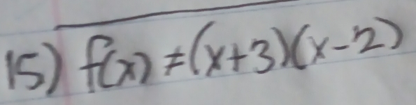 (5) f(x)!= (x+3)(x-2)