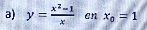 y= (x^2-1)/x  en x_0=1