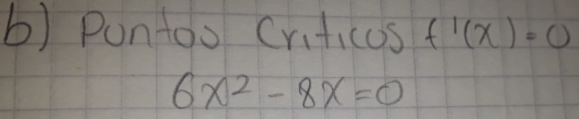 Puntoo Crificas f'(x)=0
6x^2-8x=0