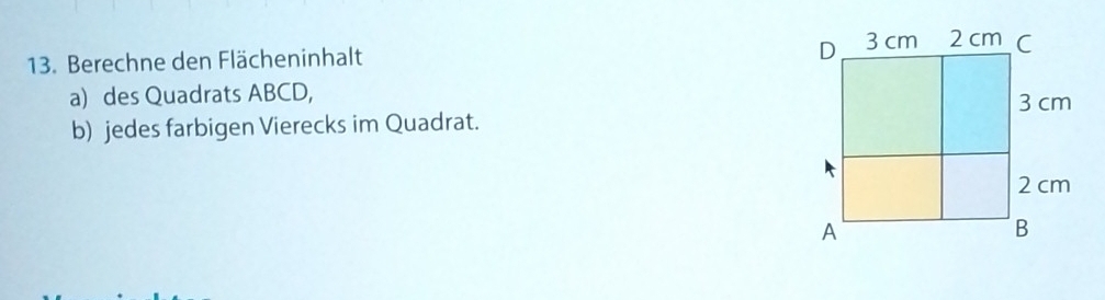 Berechne den Flächeninhalt 
a) des Quadrats ABCD, 
b) jedes farbigen Vierecks im Quadrat.