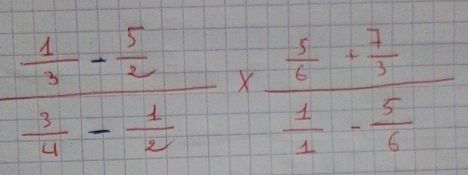 frac  1/3 - 5/2  3/4 - 1/2 * frac  5/6 + 7/3  1/1 - 5/6 