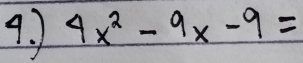 4x^2-9x-9=