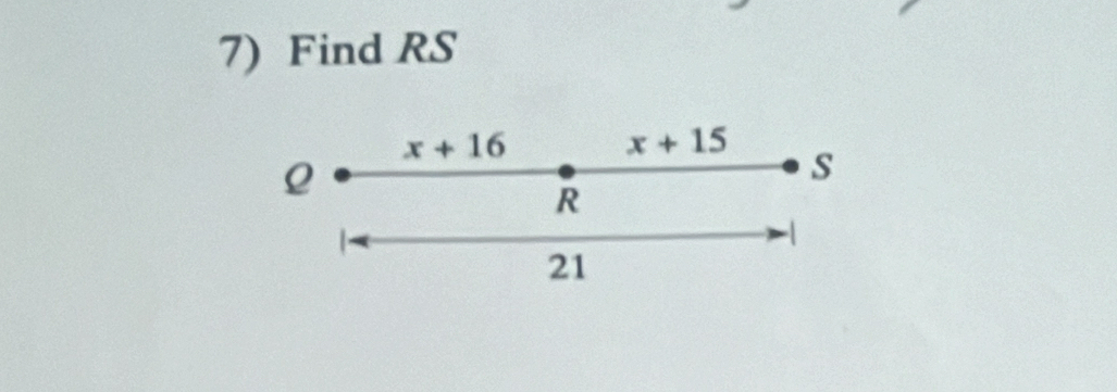 Find RS
x+16 x+15
Q
s
R
-1
21