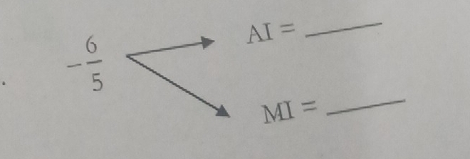 - 6/5 
AI=
_
MI=
_