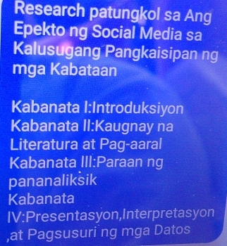 Research patungkol sa Ang
Epekto ng Social Media sa
Kalusugang Pangkaisipan ng
mga Kabataan
Kabanata I:Introduksiyon
Kabanata II:Kaugnay na
Literatura at Pag-aaral
Kabanata III:Paraan ng
pananaliksik
Kabanata
IV:Presentasyon,Interpretasyon
,at Pagsusuri ng mga Datos