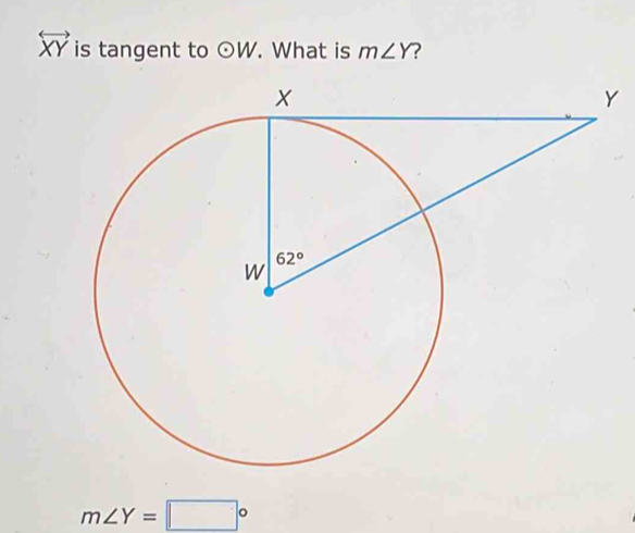 overleftrightarrow XY is tangent to odot W. What is m∠ Y
Y
m∠ Y=□°