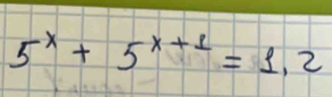 5^x+5^(x+1)=1.2