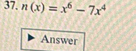 n(x)=x^6-7x^4
Answer