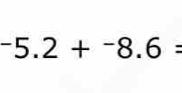 -5.2+^-8.6=