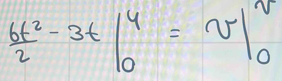  6t^2/2 -3t|^4_0=v|^v_0