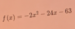 f(x)=-2x^2-24x-63