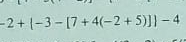 -2+[-3-[7+4(-2+5)] -4