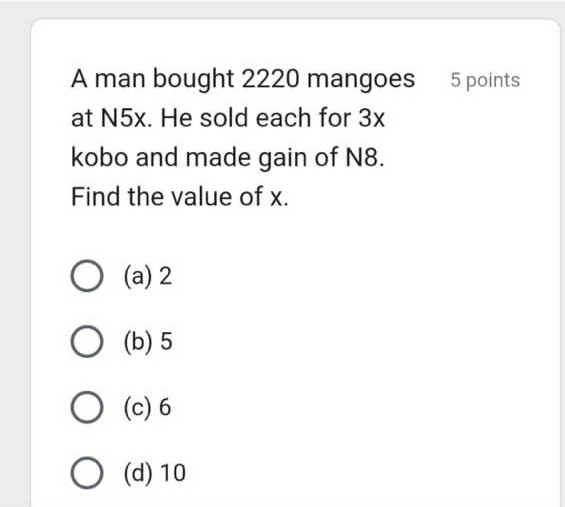 Solved: A man bought 2220 mangoes 5 points at N5x. He sold each for 3x ...