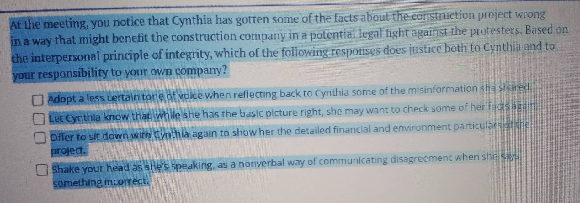 At the meeting, you notice that Cynthia has gotten some of the facts ...